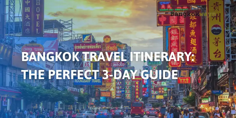 Bangkok Travel Itinerary: The Perfect 3-Day Guide