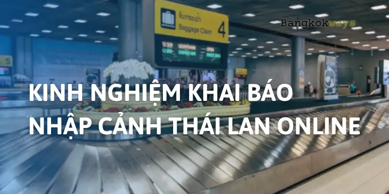 Kinh nghiệm khai báo nhập cảnh Thái Lan cho người đi lần đầu 18 Kinh nghiệm khai báo nhập cảnh Thái Lan cho người đi lần đầu
